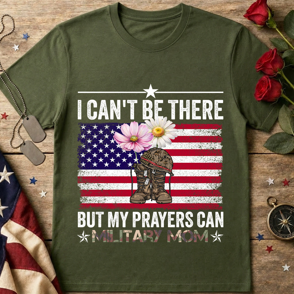 Can't Be There But My Prayers Are With You Military Mom T-Shirt — American Flag & Camouflage Floral Tribute