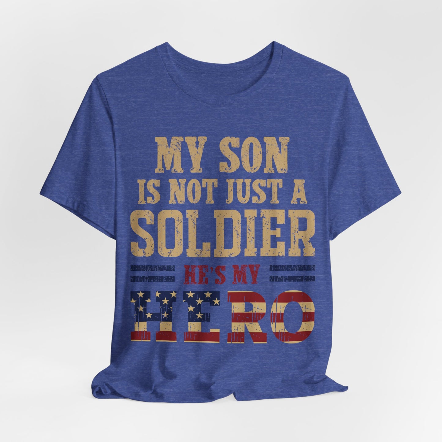 My Son Is Not Just A Soldier He's My Hero T‑Shirt