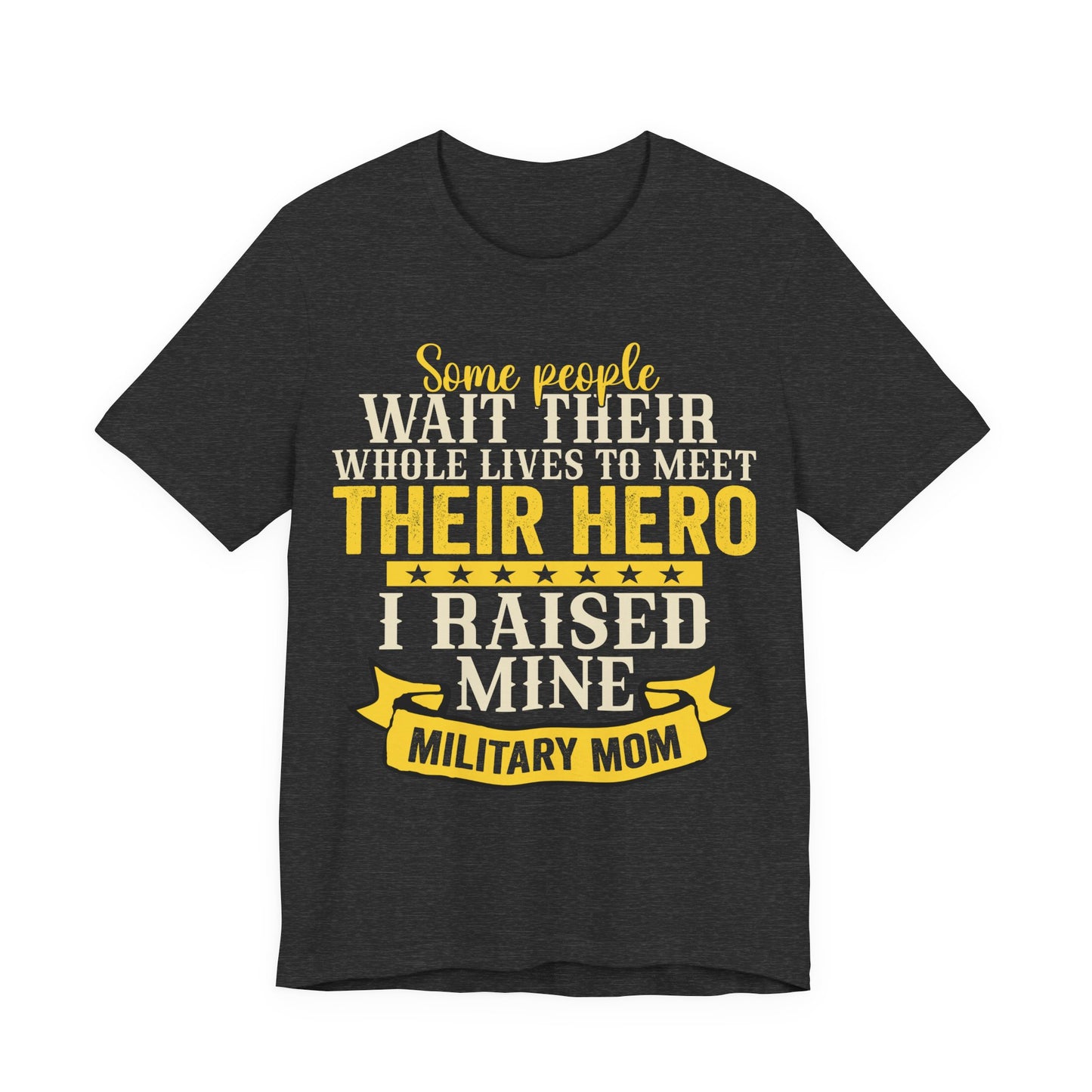 Military Mom T‑Shirt – "I Raised My Hero" Proud Mom of Soldier Tee