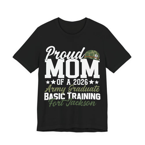 Proud Mom of a 2026 Army Graduate T-Shirt – Fort Jackson Basic Training Tee