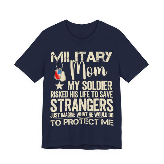Military Mom T‑Shirt — "My Soldier Risked His Life to Save Strangers" Patriotic Tee