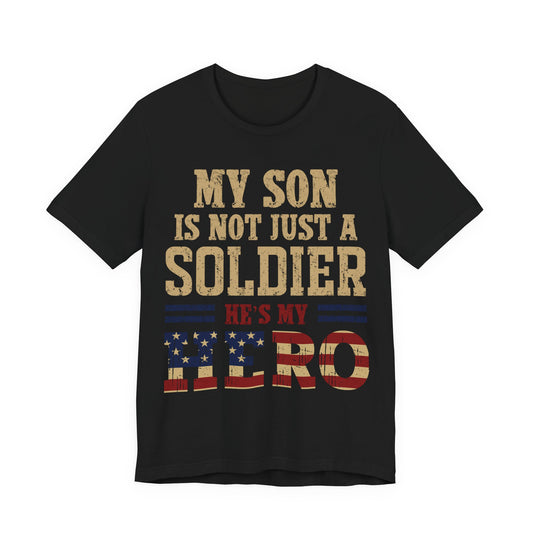 My Son Is Not Just A Soldier He's My Hero T‑Shirt