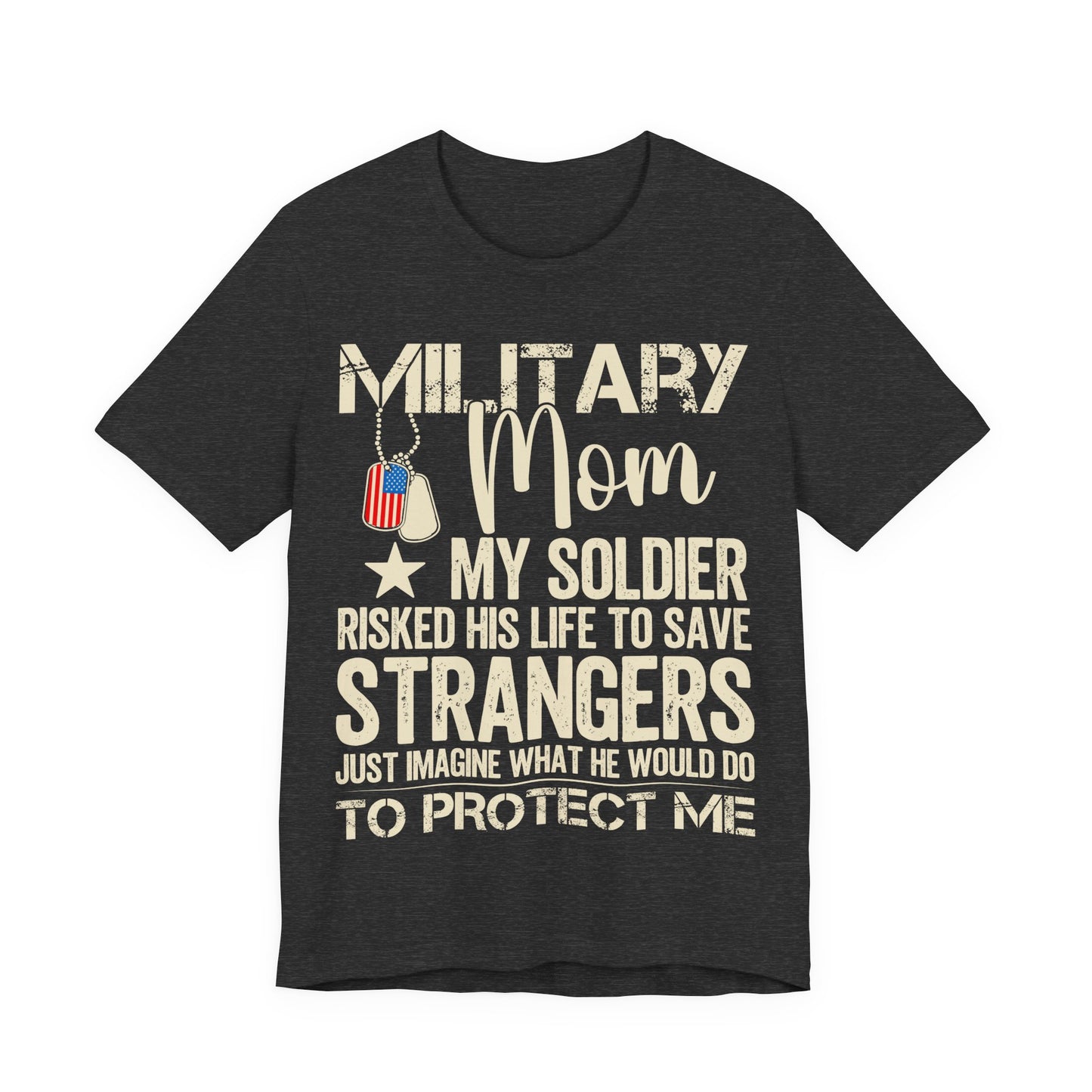 Military Mom T‑Shirt — "My Soldier Risked His Life to Save Strangers" Patriotic Tee