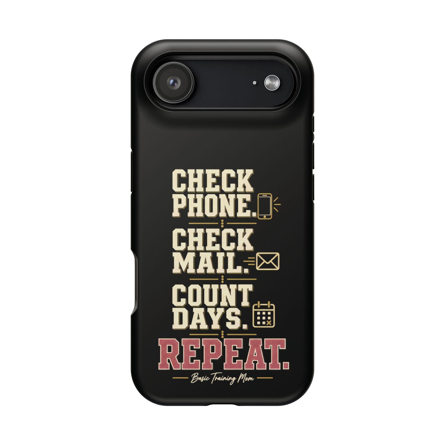 Check Phone Check Mail Count Days Repeat Basic Training Mom Phone Case