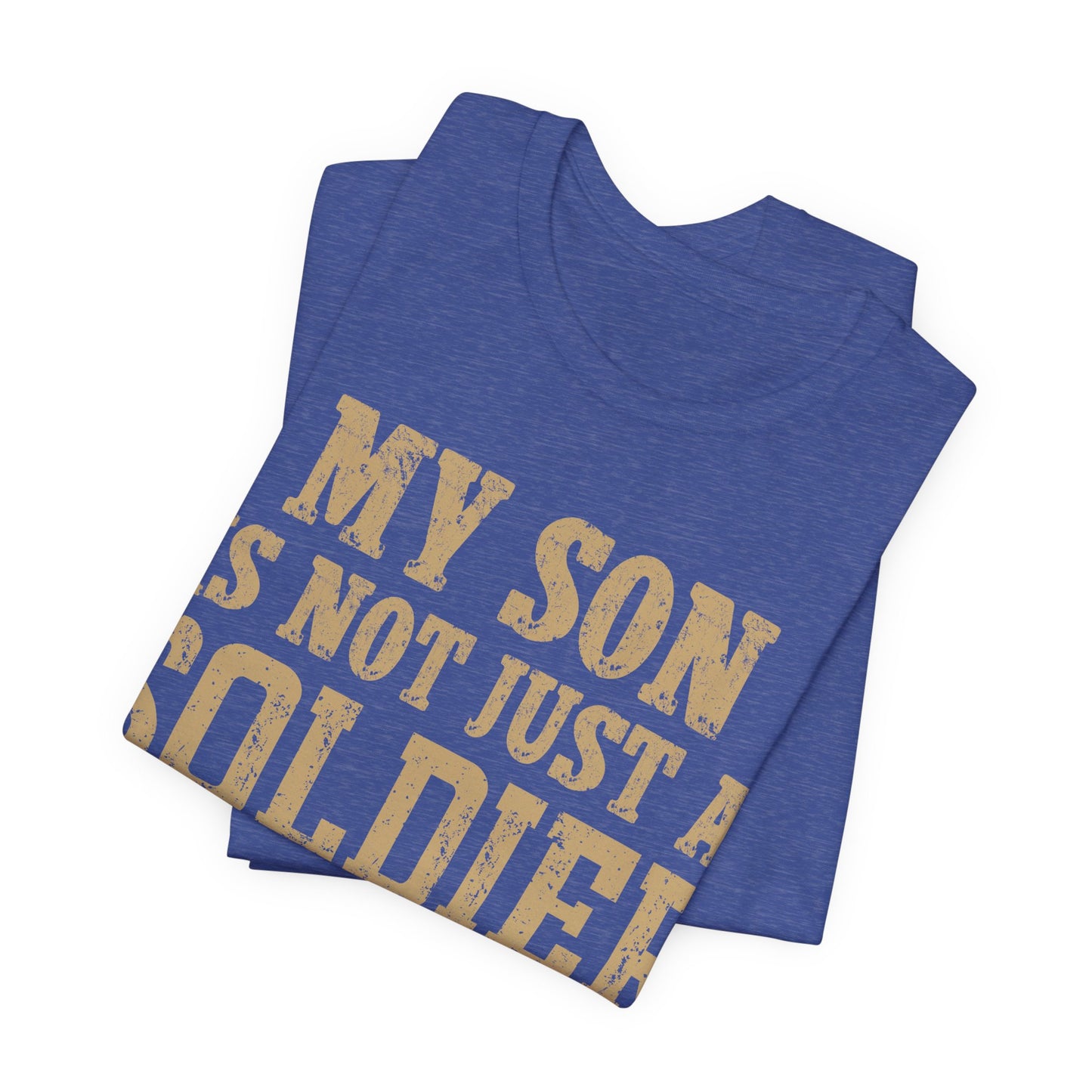 My Son Is Not Just A Soldier He's My Hero T‑Shirt