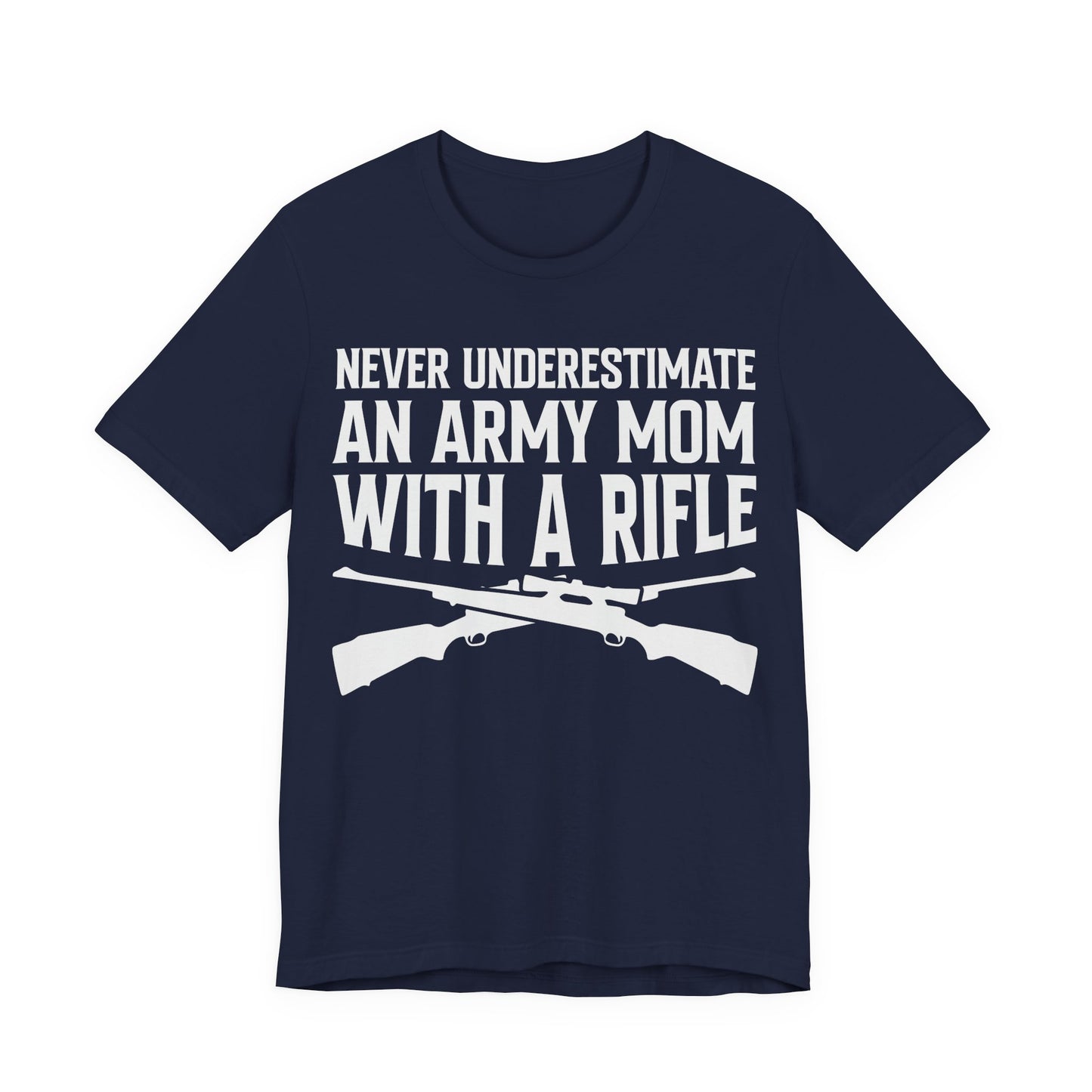 Army Mom Rifle T‑Shirt — "Never Underestimate an Army Mom With a Rifle" Military Mom Tee