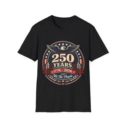 250 Years 1776–2026 Patriotic T-Shirt — We The People Anniversary Tee