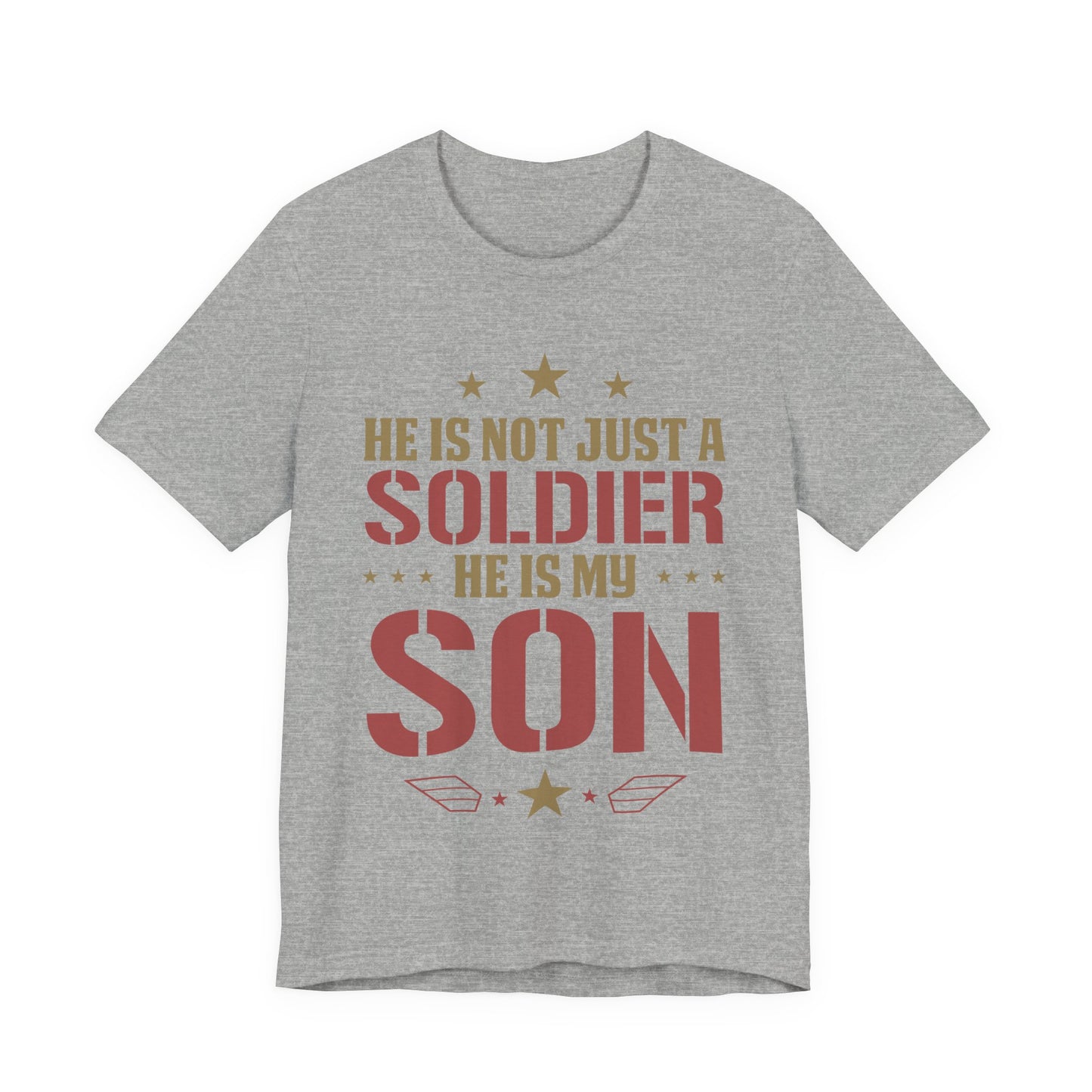 Military Mom T-Shirt — "He Is Not Just a Soldier, He Is My Son"