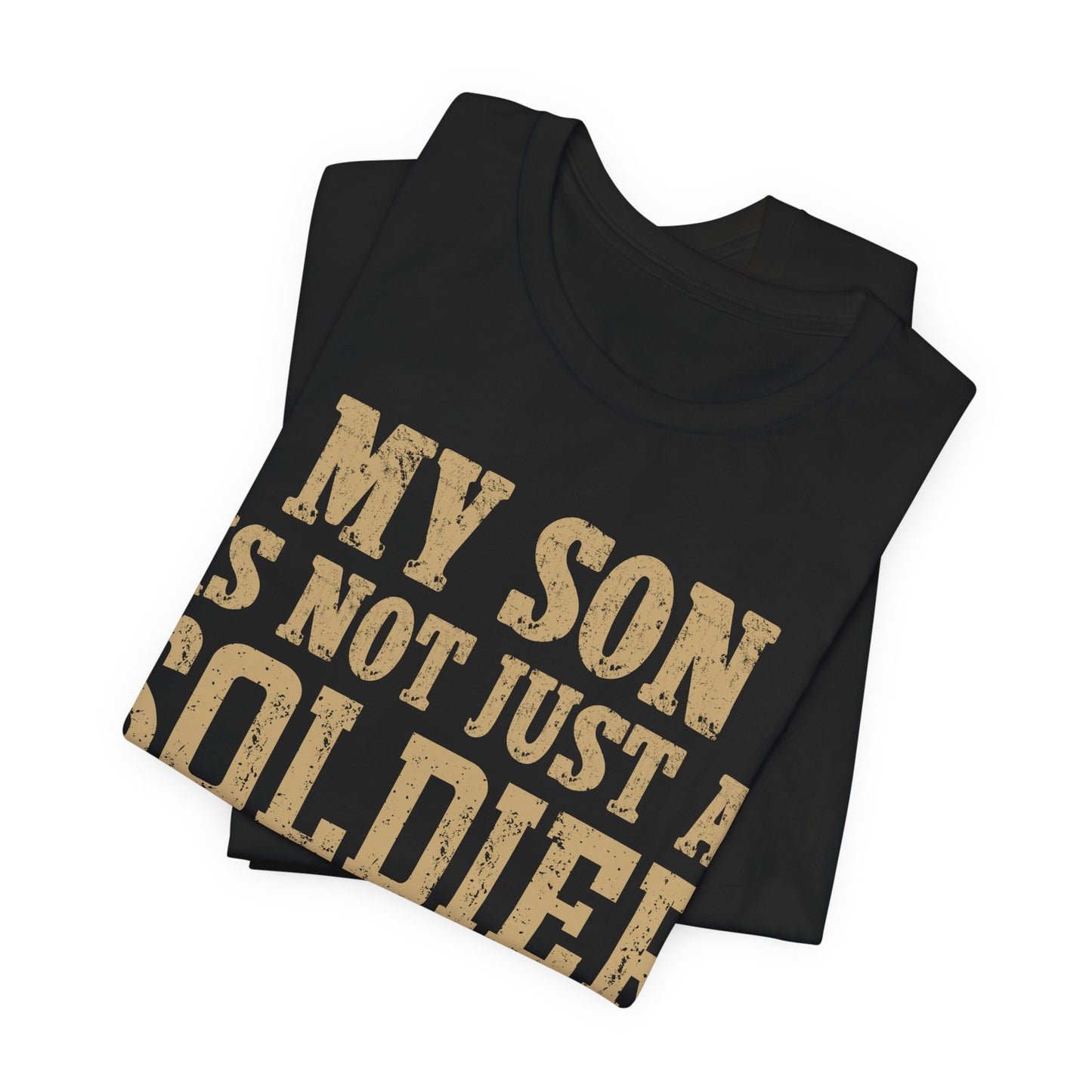 My Son Is Not Just A Soldier He's My Hero T‑Shirt