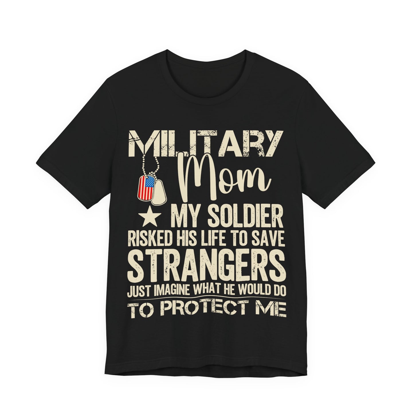 Military Mom T‑Shirt — "My Soldier Risked His Life to Save Strangers" Patriotic Tee
