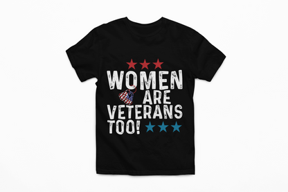 Women Are Veterans Too T-Shirt | Female Veteran Pride | Military Gift