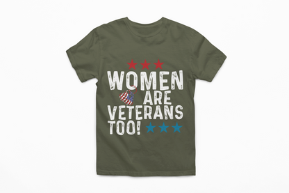 Women Are Veterans Too T-Shirt | Female Veteran Pride | Military Gift