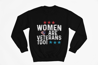 Women Are Veterans Too Sweatshirt | Female Veteran Pride | Military Gift