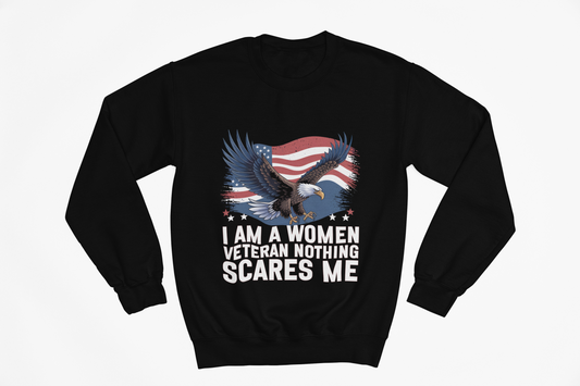 Woman Veteran Sweatshirt | Nothing Scares Me | Female Veteran Pride Gift