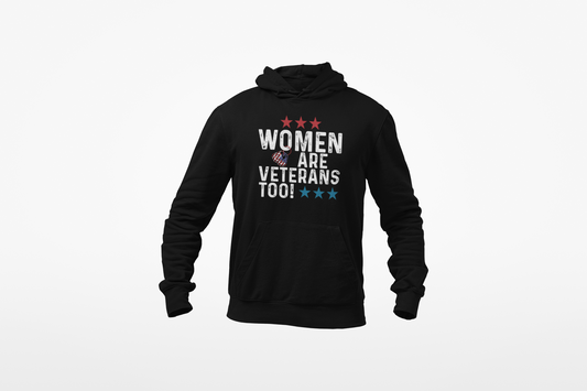 Women Are Veterans Too Hoodie | Female Veteran Pride | Military Gift