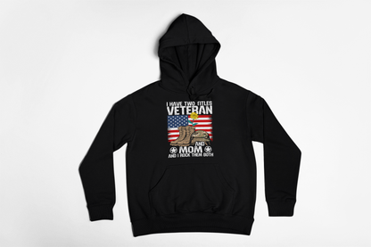 Veteran and Mom Hoodie | I Have Two Titles | Patriotic Military Gift