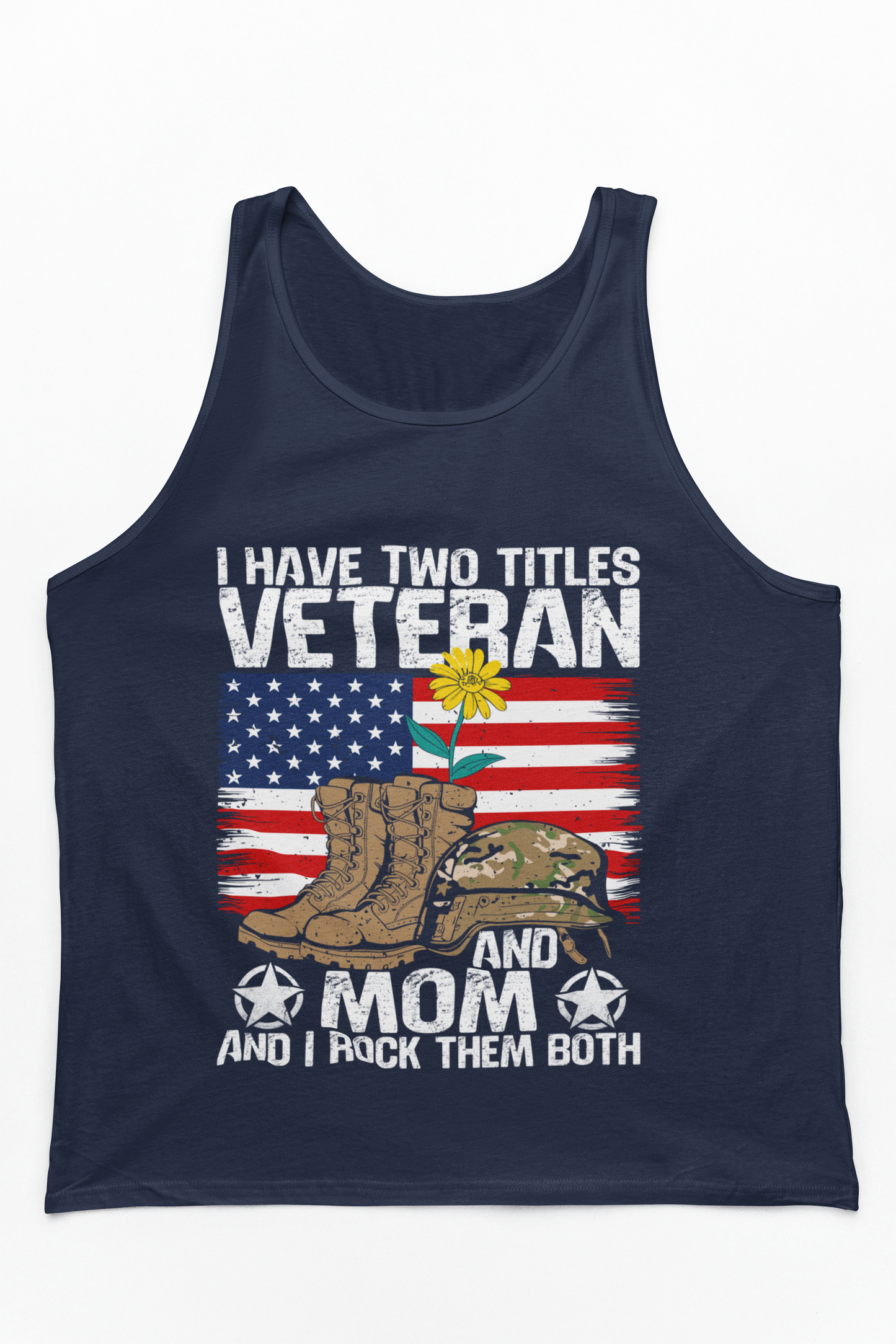 Veteran and Mom Tank Top | I Have Two Titles | Patriotic Military Gift