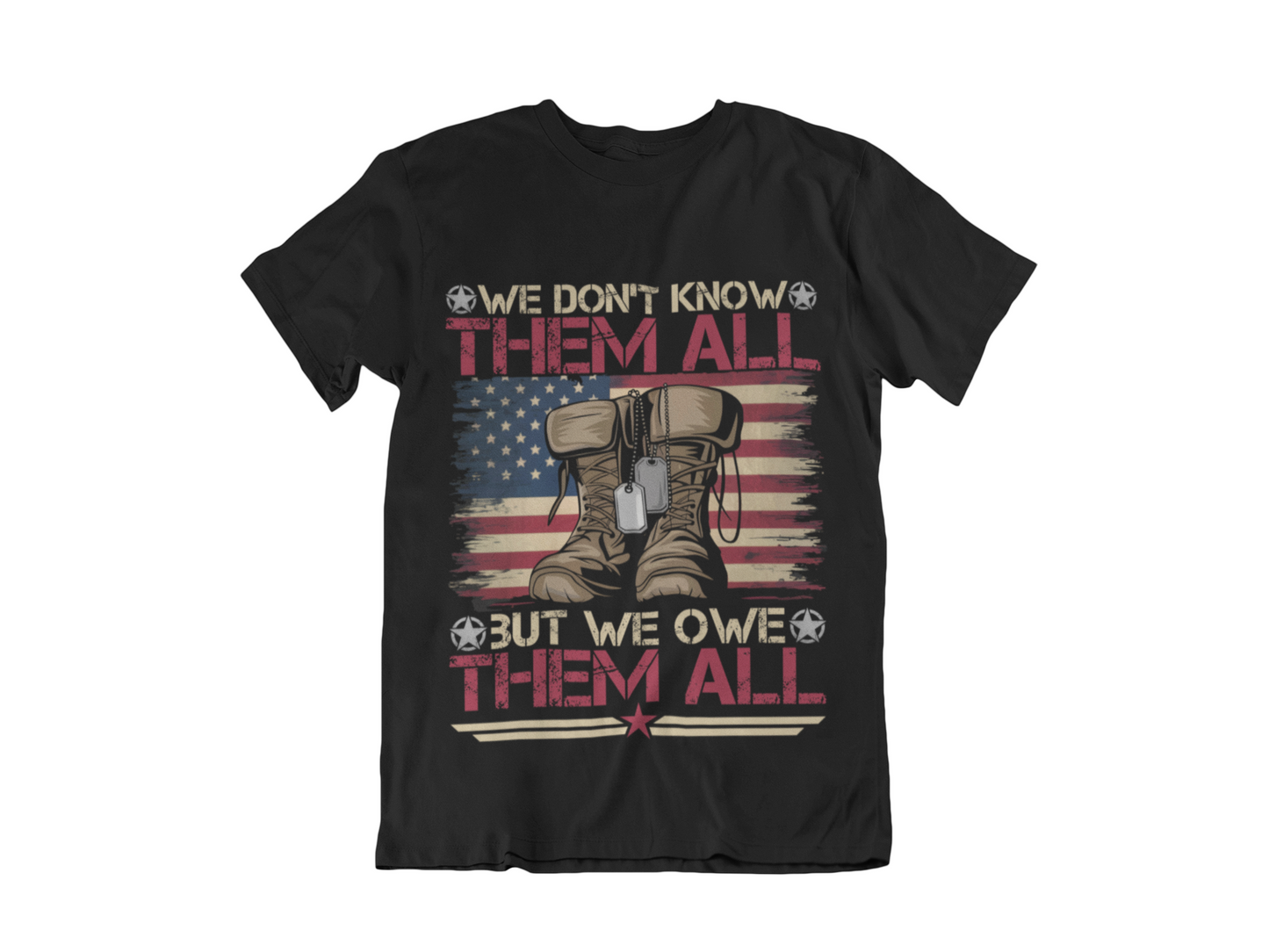 Veteran Memorial T-Shirt – "We Don’t Know Them All But We Owe Them All" Honor Fallen Heroes
