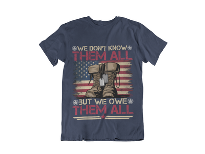 Veteran Memorial T-Shirt – "We Don’t Know Them All But We Owe Them All" Honor Fallen Heroes