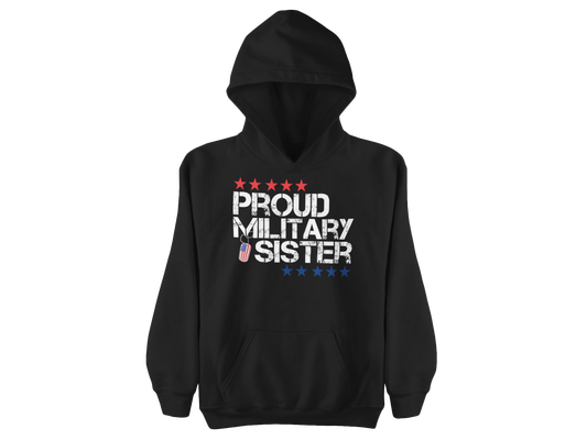 Proud Military Sister Hoodie – Patriotic Veteran Family Support Sweatshirt