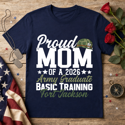 Proud Mom of a 2026 Army Graduate T-Shirt — Fort Jackson Basic Training