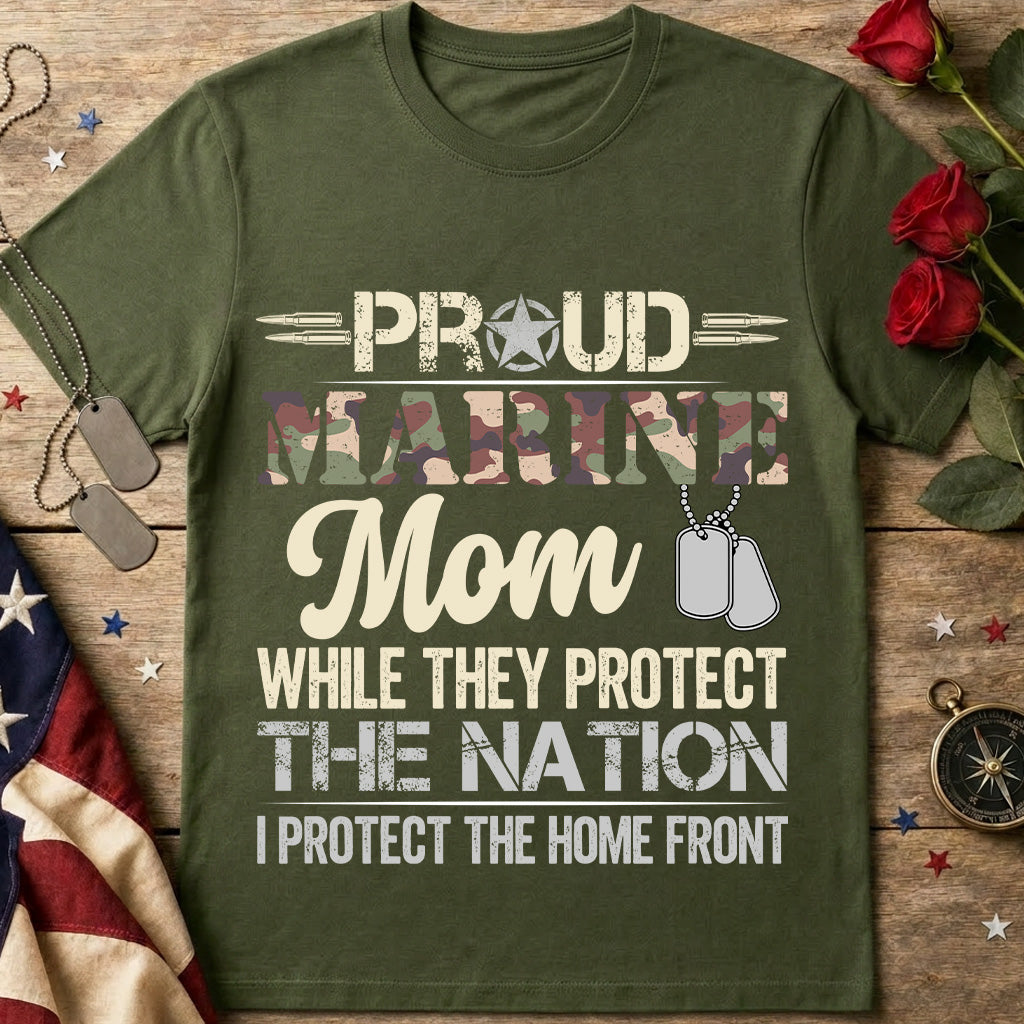 Proud Marine Mom T-Shirt — “While They Protect the Nation I Protect the Home Front”