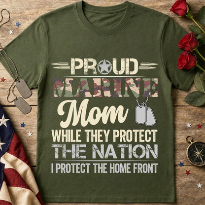 Proud Marine Mom T-Shirt — “While They Protect the Nation I Protect the Home Front”