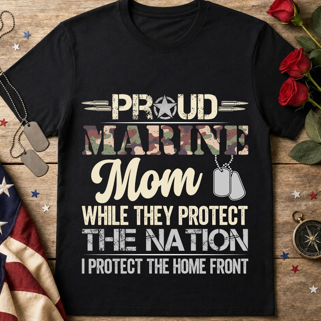 Proud Marine Mom T-Shirt — “While They Protect the Nation I Protect the Home Front”