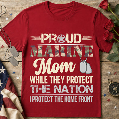 Proud Marine Mom T-Shirt — “While They Protect the Nation I Protect the Home Front”