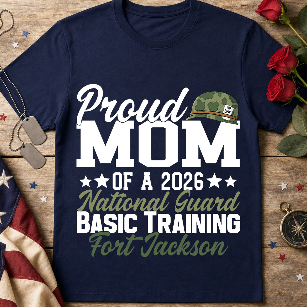 Proud Mom of a 2026 National Guard Basic Training - Fort Jackson T-Shirt