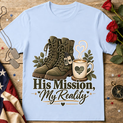 His Mission, My Reality Military Tee