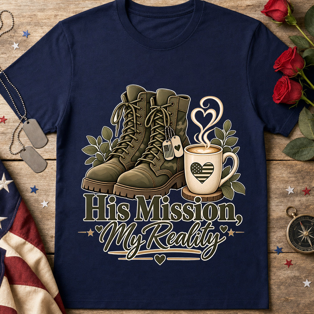 His Mission, My Reality Military Tee