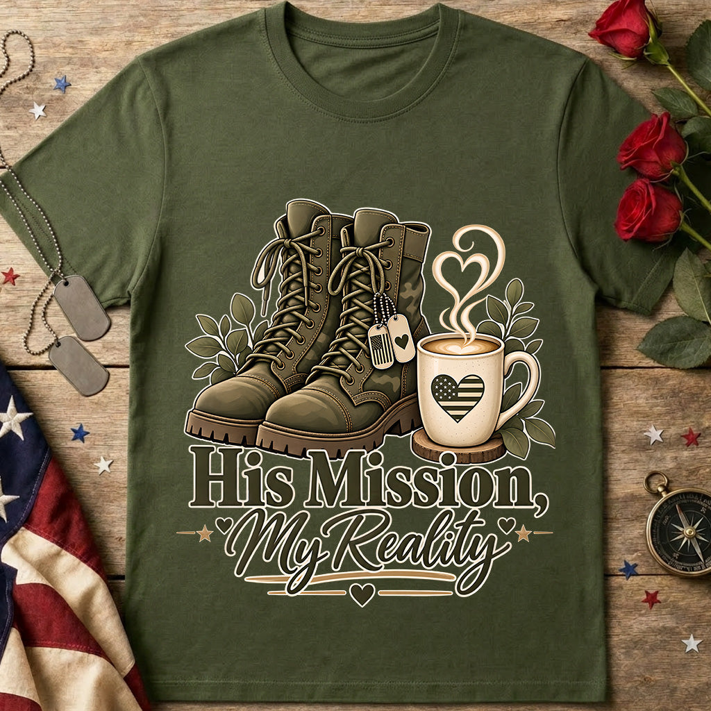 His Mission, My Reality Military Tee