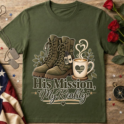 His Mission, My Reality Military Tee