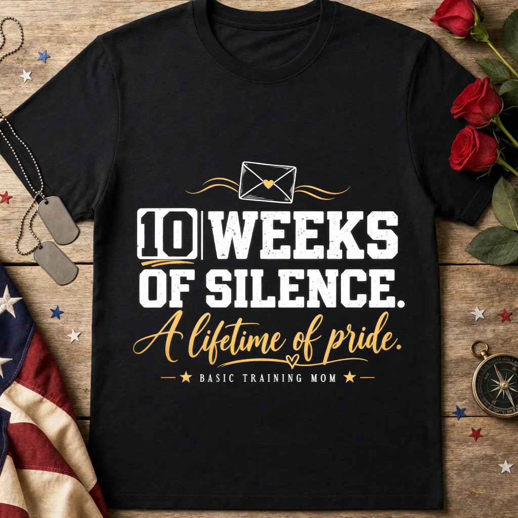 10 Weeks of Silence T-Shirt — Military Basic Training Graduation Tee
