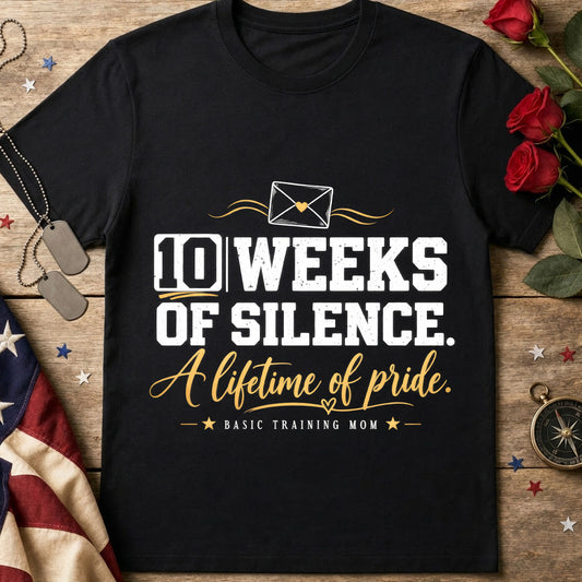 10 Weeks of Silence T-Shirt — Military Basic Training Graduation Tee