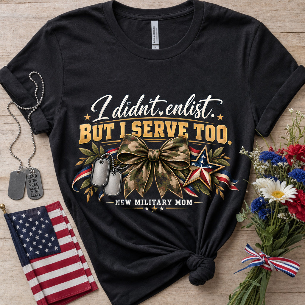 I Didn’t Enlist But I Serve Too New Military Mom T-Shirt with camo bow and military-inspired design