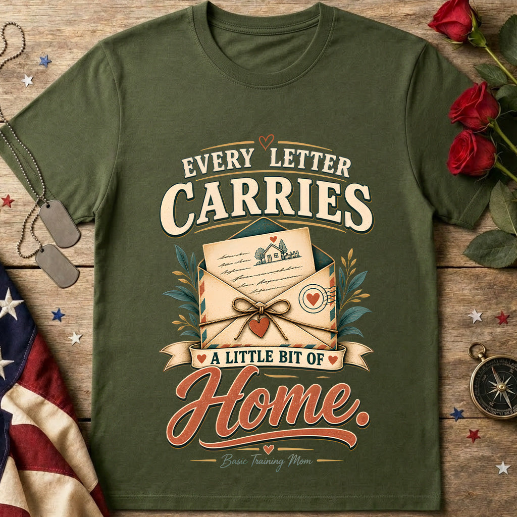 Every Letter Carries a Little Bit of Home Basic Training Mom T-Shirt