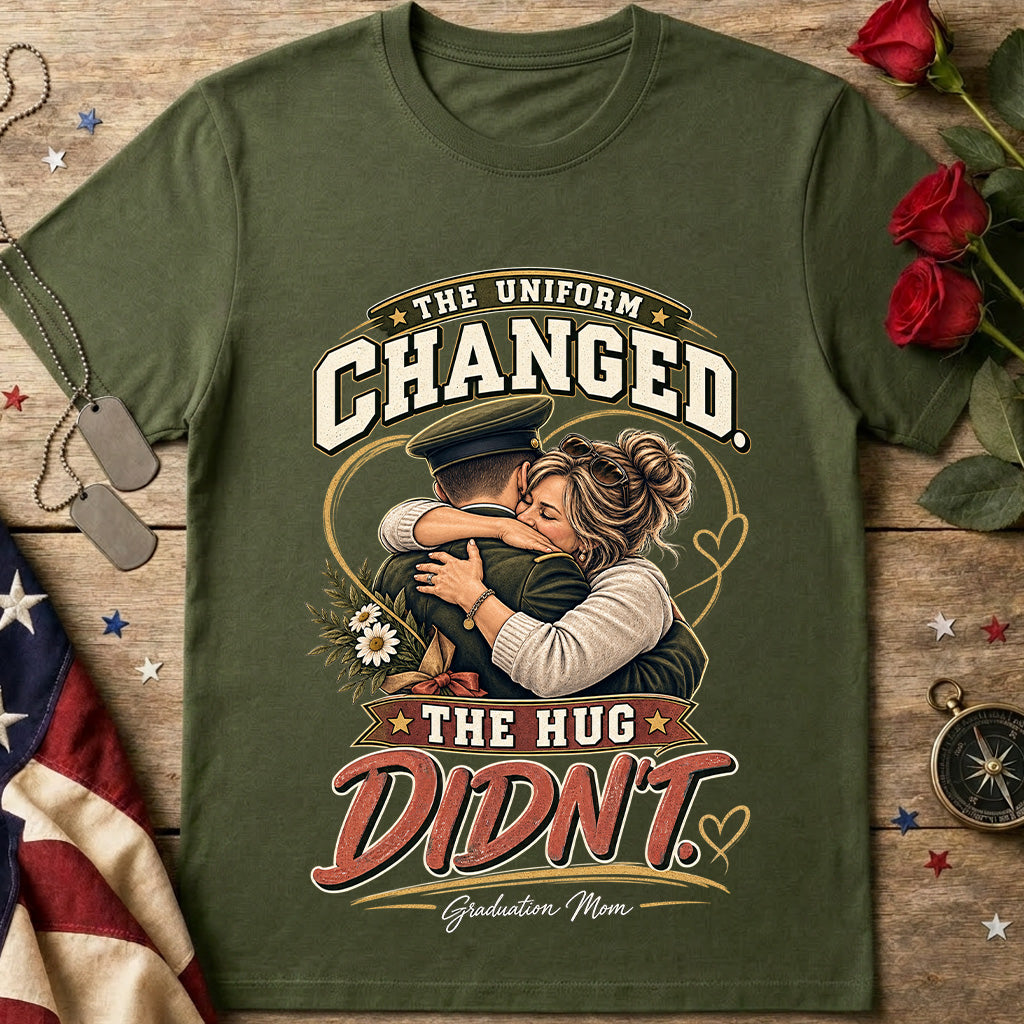 The Uniform Changed, The Hug Didn’t Graduation Mom T-Shirt