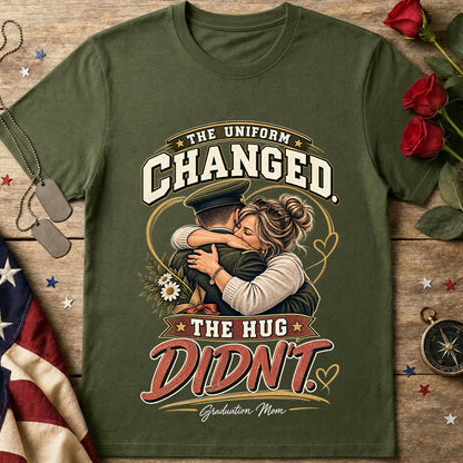 The Uniform Changed, The Hug Didn’t Graduation Mom T-Shirt
