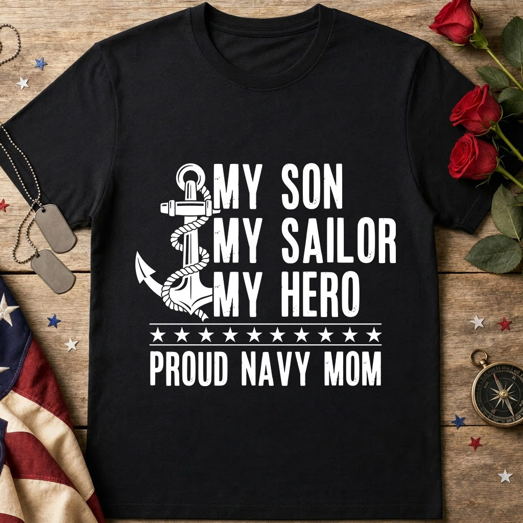 My Son My Sailor My Hero Proud Navy Mom T-Shirt