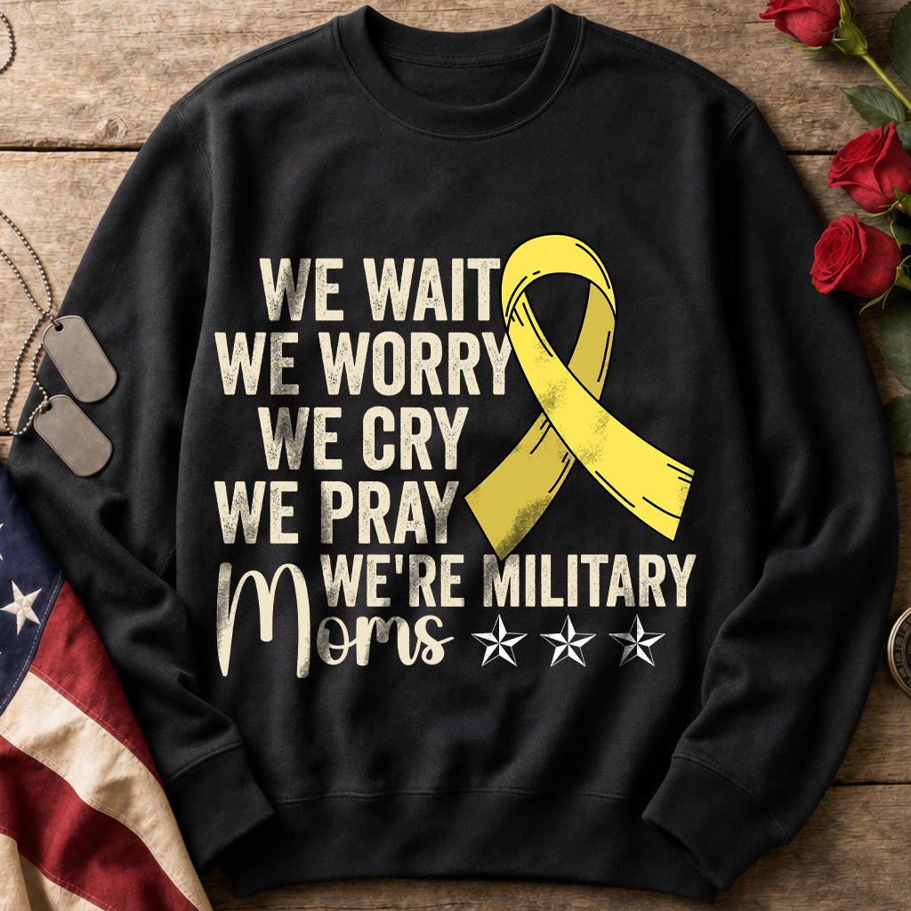 We Wait We Worry We Cry We Pray black Military Mom sweatshirt with yellow ribbon support design
