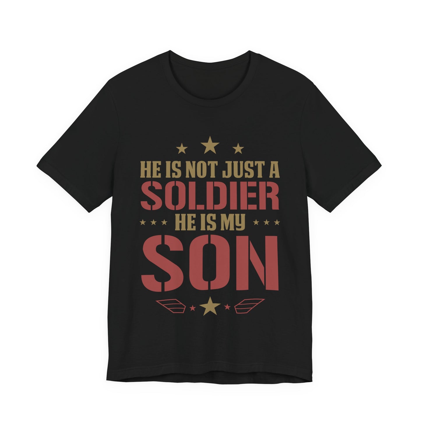Military Mom T-Shirt — "He Is Not Just a Soldier, He Is My Son"