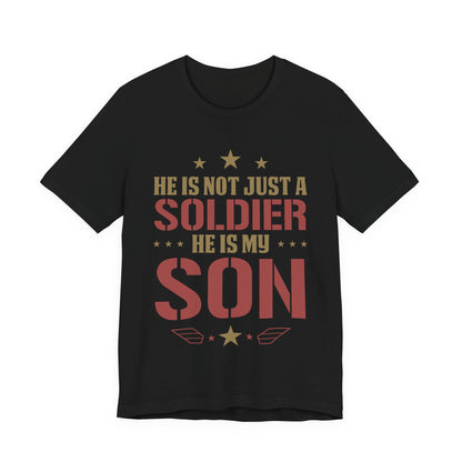 Military Mom T-Shirt — "He Is Not Just a Soldier, He Is My Son"