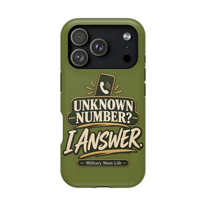 Unknown Number? I Answer. Military Mom Phone Case