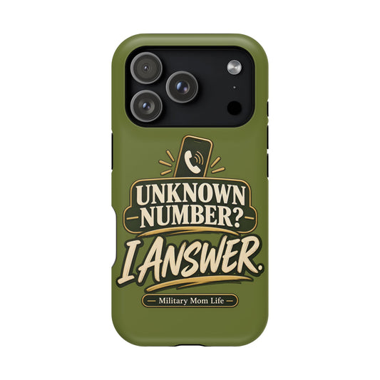 Unknown Number? I Answer. Military Mom Phone Case