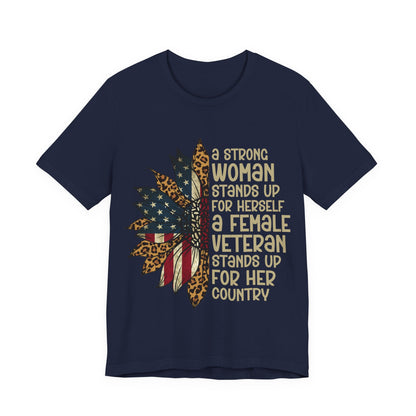Women's Veteran T‑Shirt — "A Strong Woman Stands Up for Herself; A Female Veteran Stands Up for Her Country"