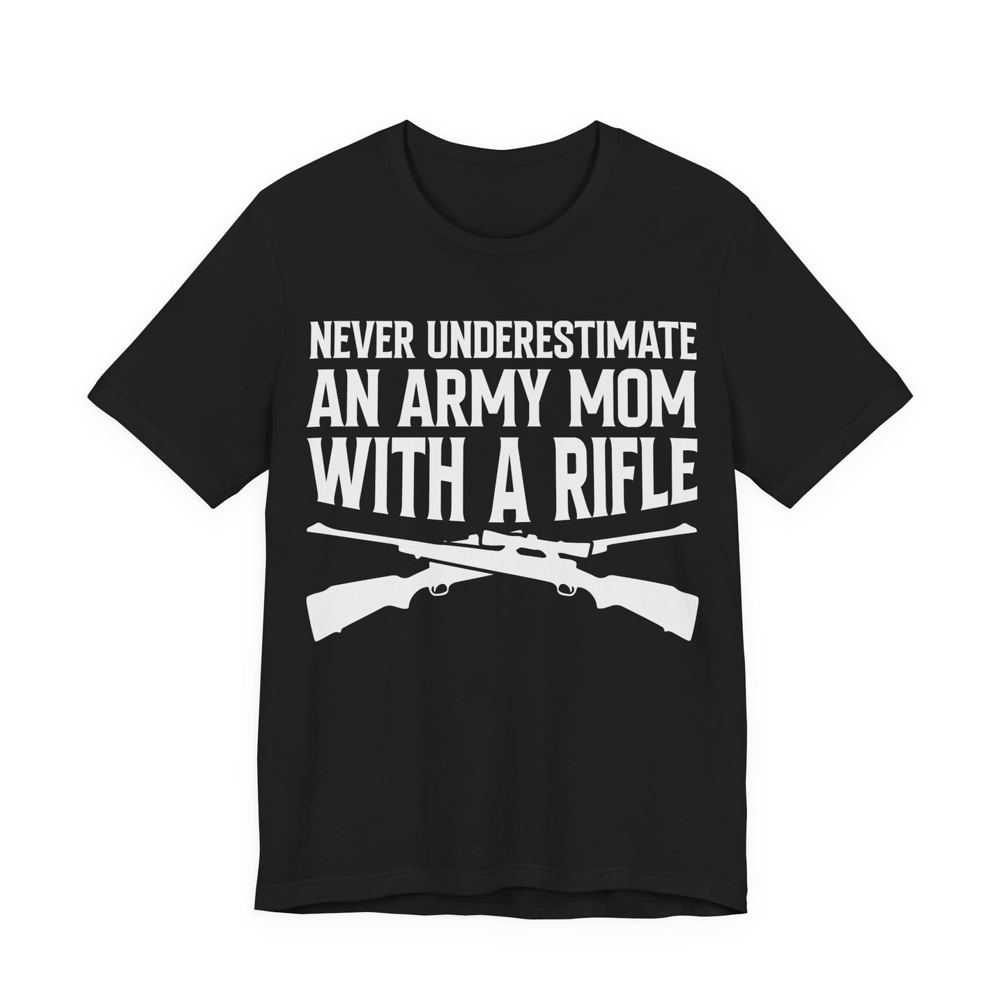 Army Mom Rifle T‑Shirt — "Never Underestimate an Army Mom With a Rifle" Military Mom Tee