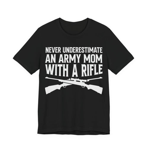 Army Mom Rifle T‑Shirt — "Never Underestimate an Army Mom With a Rifle" Military Mom Tee