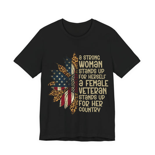 Women's Veteran T‑Shirt — "A Strong Woman Stands Up for Herself; A Female Veteran Stands Up for Her Country"